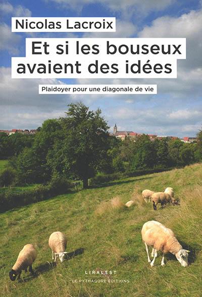 Et si les bouseux avaient des idées... : plaidoyer pour une diagonale de vie