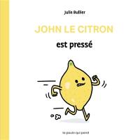 Les bidules chouettes. John le citron est pressé