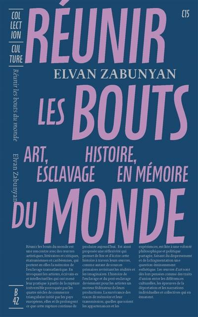 Réunir les bouts du monde : art, histoire, esclavage en mémoire