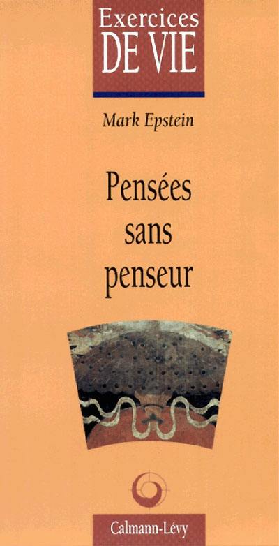 Pensées sans penseur : une psychothérapie dans une perspective bouddhique