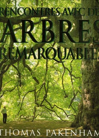 Rencontre avec des arbres remarquables : un hommage passionné