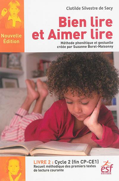 Bien lire et aimer lire : méthode phonétique et gestuelle créée par Suzanne Borel-Maisonny. Vol. 2. Cycle 2, fin CP-CE1 : recueil méthodique des premiers textes de lecture courante