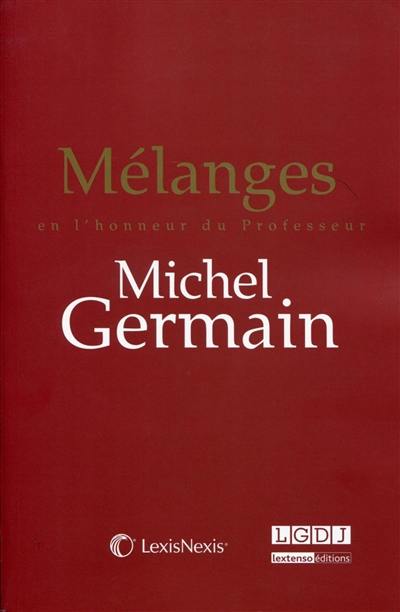 Mélanges en l'honneur du professeur Michel Germain