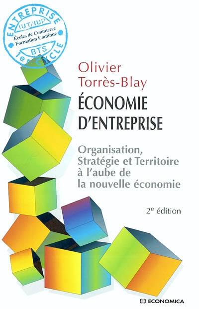 Economie d'entreprise : organisation, stratégie et territoire à l'aube de la nouvelle économie