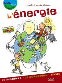 L'énergie : je découvre, je comprends, j'agis