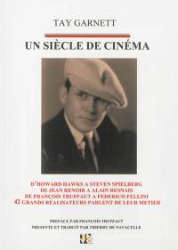 Un siècle de cinéma : d'Howard Hawks à Steven Spielberg, de Jean Renoir à Alain Resnais, de François Truffaut à Federico Fellini, 42 grands réalisateurs parlent de leur métier