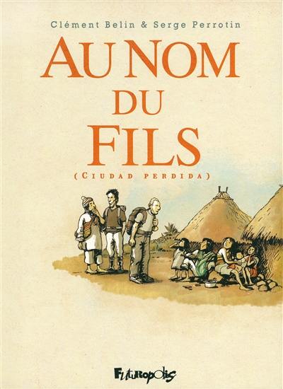 Au nom du fils : ciudad perdida