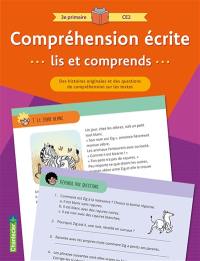 Compréhension écrite, lis et comprends : 3e primaire-CE2 : des histoires originales et des questions de compréhension sur les textes