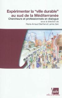 Expérimenter la ville durable au sud de la Méditerranée : chercheurs et professionnels en dialogue