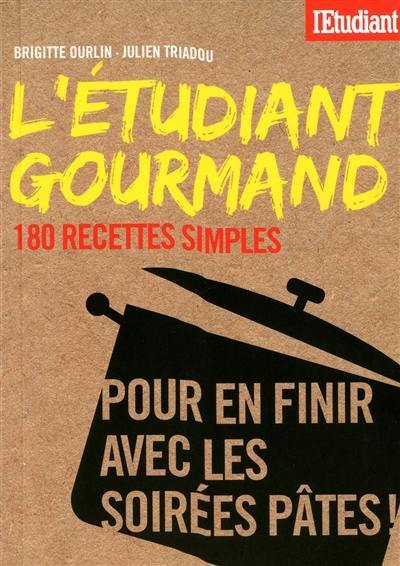 L'étudiant gourmand : 180 recettes simples pour en finir avec les soirées pâtes !