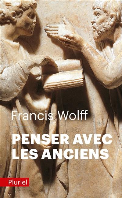 Penser avec les Anciens : un trésor de toujours