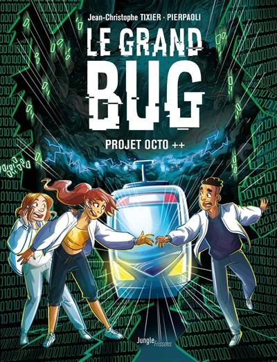 Le grand bug. Vol. 1. Projet Octo ++