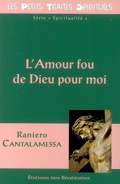 L'amour fou de Dieu pour moi