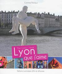 Lyon que j'aime. The Lyon I love