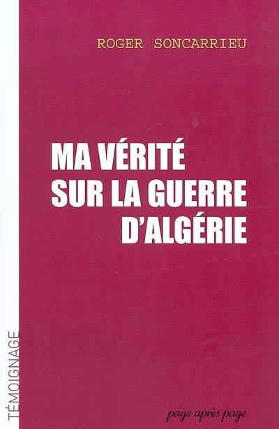 Ma vérité sur la guerre d'Algérie