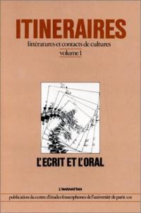 Itinéraires, littératures et contacts de cultures : 01 : L'Ecrit et l'oral