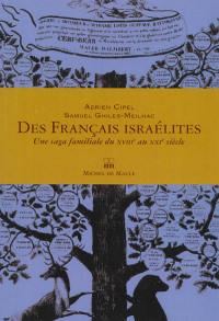 Des Français israélites : une saga familiale du XVIIIe au XXIe siècle