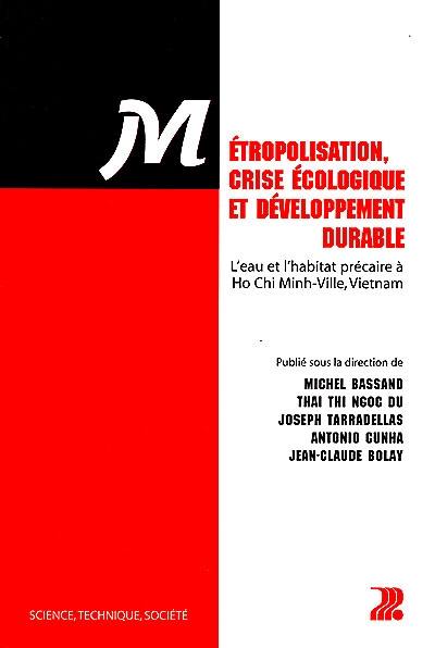 Métropolisation, crise écologique et développement durable : l'eau et l'habitat précaire à Ho-Chi Minh-Ville, Vietnam