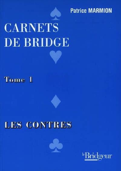 Carnets de bridge. Vol. 1. Les contres