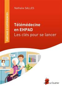 Télémédecine en Ehpad : les clés pour se lancer