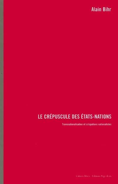 Le crépuscule des Etats-nations : transnationalisation et crispations nationalistes