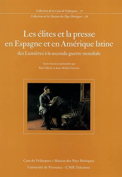 Les élites et la presse en Espagne et en Amérique latine : des Lumières à la Seconde Guerre mondiale : actes