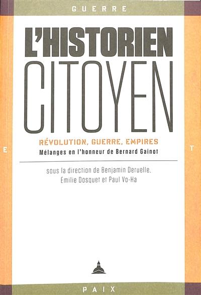 L'historien-citoyen : révolution, guerre, empires : mélanges en l'honneur de Bernard Gainot