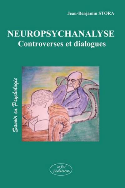 Neuropsychanalyse : controverses et dialogues