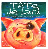 Tête de lard : histoire d'un cochon méchant