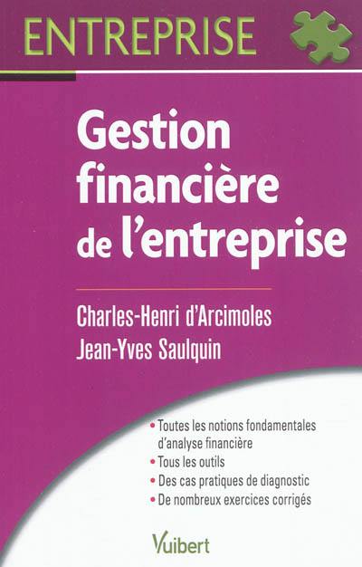 Gestion financière de l'entreprise : analyse financière, méthodologie du diagnostic, gestion des investissements et des financements