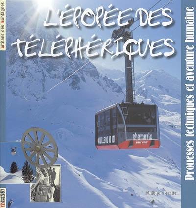 L'épopée des téléphériques : prouesses techniques et aventure humaine