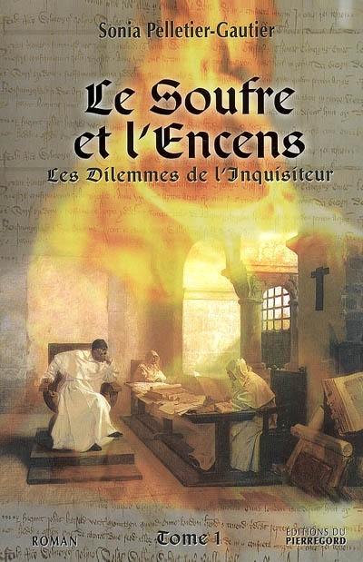 Les dilemmes de l'Inquisiteur. Vol. 1. Le soufre et l'encens