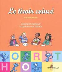 Le tiroir coincé ou Comment expliquer la dyslexie aux enfants