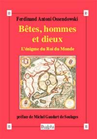 Bêtes, hommes et dieux : l'énigme du roi du monde