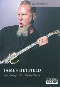 James Hetfield : le loup de Metallica