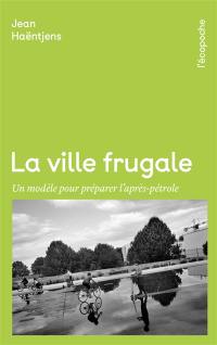 La ville frugale : un modèle pour préparer l'après-pétrole