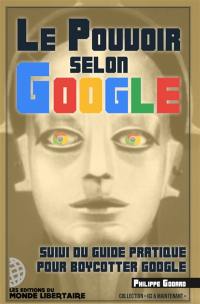 Le pouvoir selon Google. Guide pratique pour boycotter Google