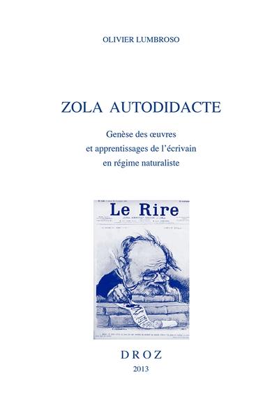 Zola autodidacte, genèse des oeuvres et apprentissages de l'écrivain en régime naturaliste