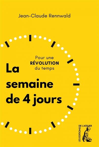 La semaine de 4 jours : pour une révolution du temps