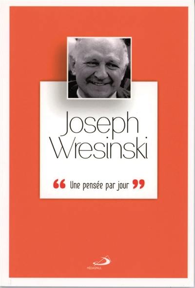 Joseph Wresinski : une pensée par jour