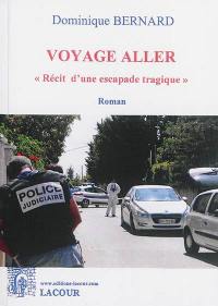 Voyage aller : récit d'une escapade tragique