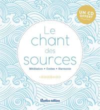 Le chant des sources : méditations, bien-être, harmonie