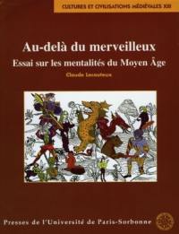 Au-delà du merveilleux : essai sur les mentalités du Moyen Age