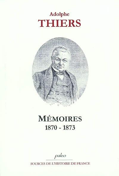 Mémoires, 1870-1873 : voyage diplomatique, proposition d'une armistice, préliminaires de la paix, présidence de la République