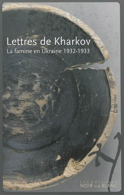 Lettres de Kharkov : une famine en Ukraine : 1932-1933