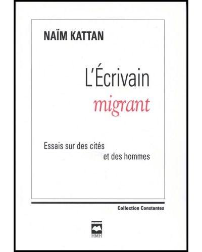 L'écrivain migrant : essais sur des cités et des hommes