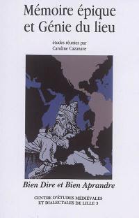 Bien dire et bien aprandre, hors série, n° 2. Mémoire épique et génie du lieu