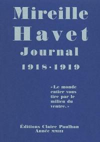 Journal 1918-1919 : le monde entier vous tire par le milieu du ventre