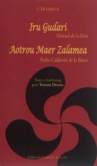 Iru gudari : drama euskarek e daou arvest. Aotrou maer Zalamea : pezh-c'hoari e tri arvest e gwerzennoù spagnolek. El alcalde de Zalamea