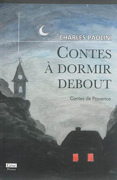 Contes à dormir debout : contes de Provence